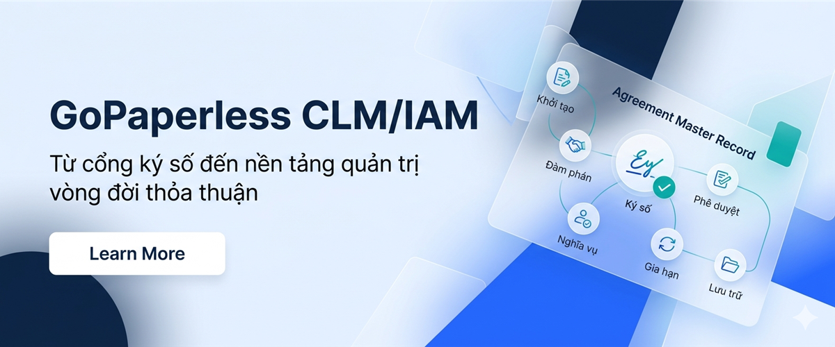 GoPaperless nâng cấp lên CLM/IAM – từ cổng ký số thành nền tảng quản trị toàn bộ vòng đời thỏa thuận